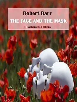 E-Book (epub) The Face and the Mask von Robert Barr