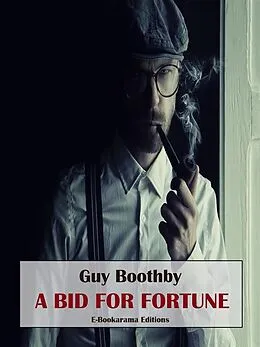 E-Book (epub) A Bid for Fortune von Guy Boothby