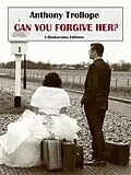 E-Book (epub) Can You Forgive Her? von Anthony Trollope