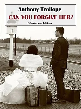 E-Book (epub) Can You Forgive Her? von Anthony Trollope