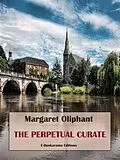 E-Book (epub) The Perpetual Curate von Margaret Oliphant