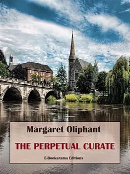 E-Book (epub) The Perpetual Curate von Margaret Oliphant