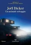 Kartonierter Einband Un animale selvaggio von Joël Dicker