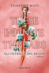 eBook (epub) These Infinite Threads. Gli intrighi del regno de Tahereh Mafi