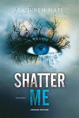 E-Book (epub) Shatter Me. Shatter Me vol. 1 von Tahereh Mafi