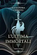 E-Book (epub) L'ultima degli immortali von Alexandra Christo
