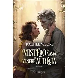 E-Book (epub) Il mistero del vaso della Venere Aurelia von Rachel Moore