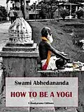 E-Book (epub) How to be a Yogi von Swami Abhedananda
