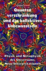 E-Book (epub) Quantenverschränkung und kollektives Unbewusstsein. Physik und Metaphysik des Universums. Neue Interpretationen. von Wolfgang Kroemer