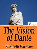 E-Book (epub) The vision of Dante von Elizabeth Harrison