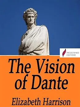E-Book (epub) The vision of Dante von Elizabeth Harrison