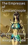 E-Book (epub) The Empresses of Constantinople von Joseph Mccabe