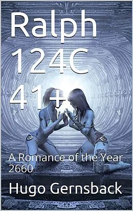 E-Book (epub) Ralph 124C 41+ / A Romance of the Year 2660 von Hugo Gernsback
