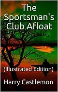 E-Book (epub) The Sportman's Club Afloat von Harry Castlemon