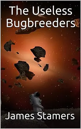 E-Book (epub) The Useless Bugbreeders von James Stamers