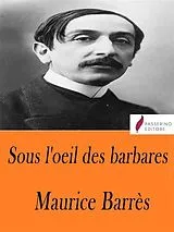 E-Book (epub) Sous l'oeil des barbares von Maurice Barrès
