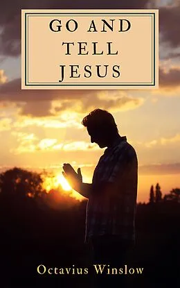 E-Book (epub) Go and Tell Jesus von Octavius Winslow