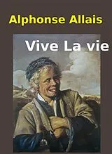 E-Book (epub) Vive la vie! von Alphonse Allais