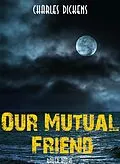 E-Book (epub) Our Mutual Friend von Charles Dickens, Bauer Books