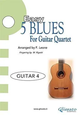 E-Book (epub) 5 Easy Blues for Guitar Quartet - Guitar 4 Part von Francesco Leone, Matteo Rigotti