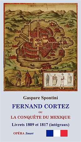 eBook (epub) FERNAND CORTEZ (Livrets 1809 et 1817) de Gaspare Spontini