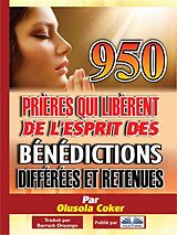 E-Book (epub) 950 Prières Qui Libèrent De L'Esprit Des Bénédictions Différées Et Retenues von Dr. Olusola Coker