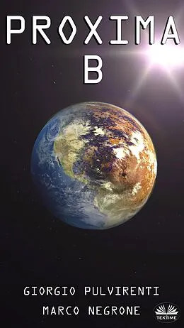E-Book (epub) Proxima B von Giorgio Pulvirenti, Marco Negrone