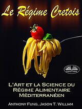 eBook (epub) Le Régime Cretois - L'Art Et La Science Du Régime Alimentaire Méditerranéen de Jason T. William