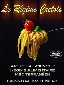 E-Book (epub) Le Régime Cretois - L'Art Et La Science Du Régime Alimentaire Méditerranéen von Jason T. William