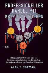 E-Book (epub) Professioneller Handel Mit Kryptowährungen von Alan T. Norman
