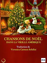 eBook (epub) Chansons De Noël Dans La Vieille Amérique de Patrizia Barrera