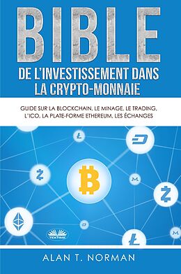 eBook (epub) Bible De L'Investissement Dans La Crypto-Monnaie de Alan T. Norman