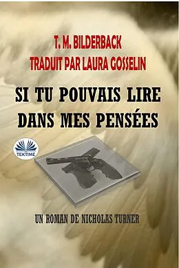 E-Book (epub) Si Tu Pouvais Lire Dans Mes Pensées von T. M. Bilderback