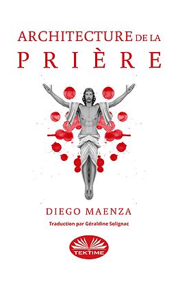 eBook (epub) Architecture De La Prière de Diego Maenza