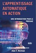 E-Book (epub) L'Apprentissage Automatique En Action von Alan T. Norman