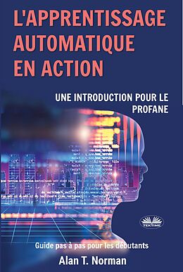 E-Book (epub) L'Apprentissage Automatique En Action von Alan T. Norman