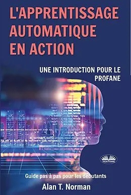 E-Book (epub) L'Apprentissage Automatique En Action von Alan T. Norman