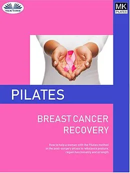 E-Book (epub) Pilates And Breast Cancer Recovery von Laura Anna Rapuzzi
