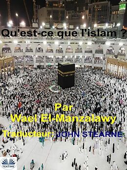 E-Book (epub) Qu'Est-Ce Que L'Islam ? von Wael El-Manzalawy