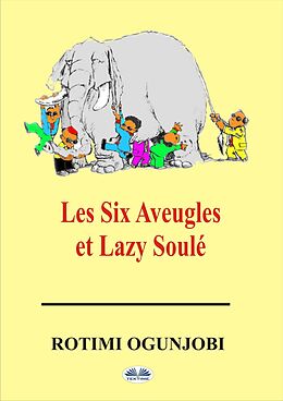 eBook (epub) Les Six Aveugles Et Lazy Soulé de Rotimi Ogunjobi