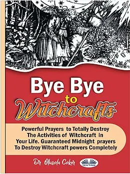 E-Book (epub) Bye Bye To Witchcrafts von Dr. Olusola Coker