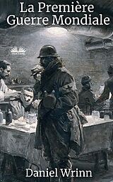 E-Book (epub) La Première Guerre Mondiale von Daniel Wrinn