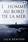 E-Book (epub) L'Homme Au Bord De La Mer von Jack Benton