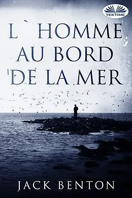 E-Book (epub) L'Homme Au Bord De La Mer von Jack Benton