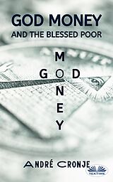 eBook (epub) God Money And The Blessed Poor de André Cronje