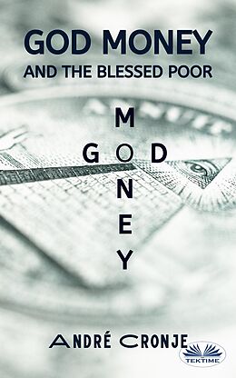 eBook (epub) God Money And The Blessed Poor de André Cronje