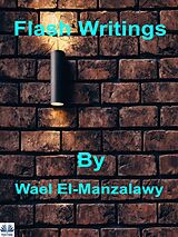 eBook (epub) Flash Writings de Wael El-Manzalawy