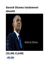eBook (epub) Barack Obama Totalement Dévoilé de Celine Claire