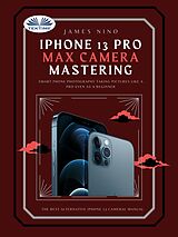 eBook (epub) IPhone 13 Pro Max Camera Mastering de James Nino
