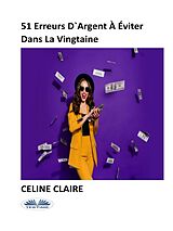 E-Book (epub) 51 Erreurs D'Argent À Éviter Dans La Vingtaine von Celine Claire